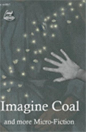 Imagine Coal and More Micro-Fiction - Siop y Pethe