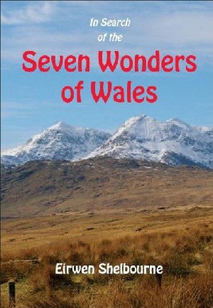 In Search of the Seven Wonders of Wales - Eirwen Shelbourne - Siop y Pethe