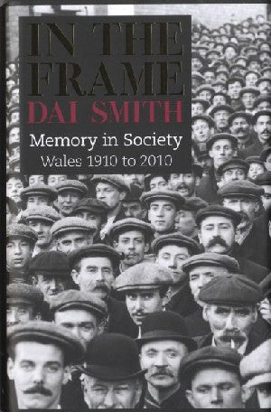 In the Frame - Wales 1910-2010 - Dai Smith - Siop y Pethe