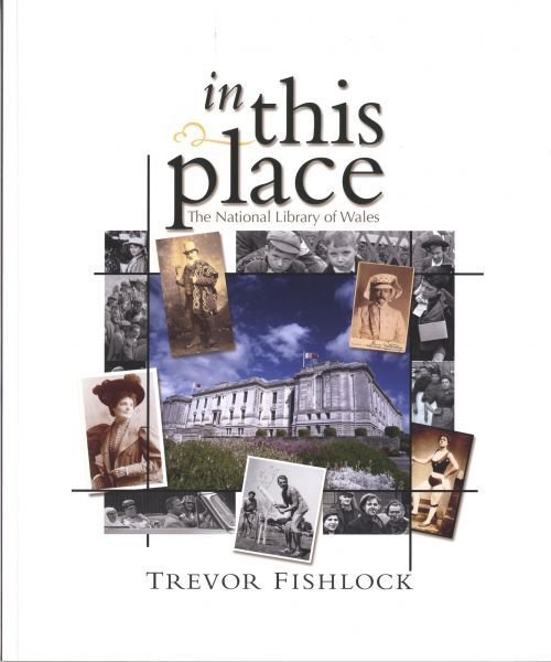 In This Place - The National Library of Wales - Trevor Fishlock - Siop y Pethe