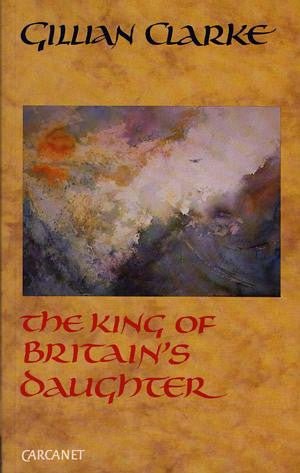 King of Britain's Daughter, The - Gillian Clarke - Siop y Pethe