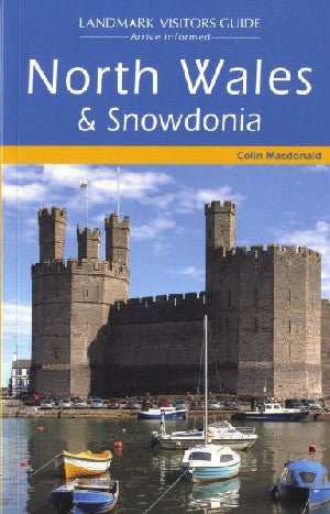 Landmark Visitors Guide: North Wales and Snowdonia - Colin Macdonald - Siop y Pethe