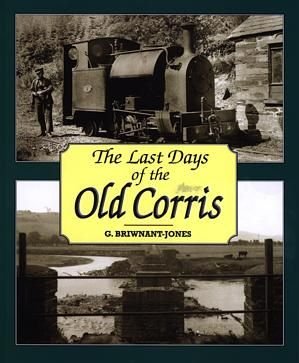 Last Days of the Old Corris, The - Gwyn Briwnant Jones - Siop y Pethe