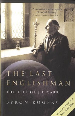 Last Englishman, The: The Life of J.L. Carr - Byron Rogers - Siop y Pethe
