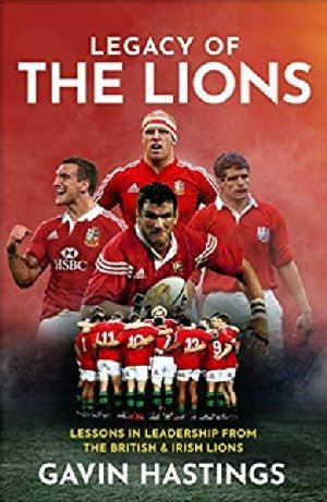 Legacy of the Lions - Gavin Hastings, Peter Burns - Siop y Pethe