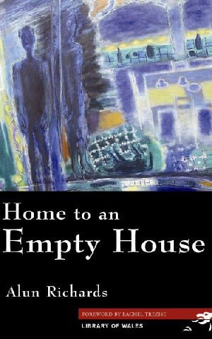 Library of Wales: Home to an Empty House - Alun Richards - Siop y Pethe