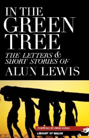 Library of Wales: In the Green Tree - Alun Lewis - Siop y Pethe