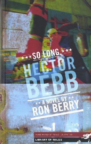 Library of Wales: So Long Hector Bebb - Ron Berry - Siop y Pethe