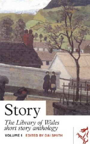 Library of Wales: Story - The Library of Wales Short Story Anthology Volume 1 - Siop y Pethe