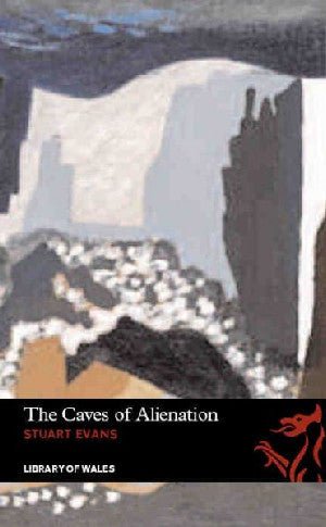 Library of Wales: The Caves of Alienation - Stuart Evans - Siop y Pethe