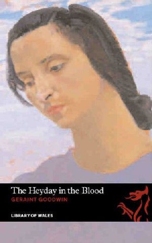 Library of Wales: The Heyday in the Blood - Geraint Goodwin - Siop y Pethe