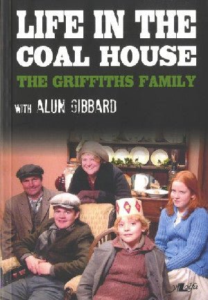 Bywyd yn y Coal House - teulu Griffiths, Alun Gibbard - Siop y Pethe