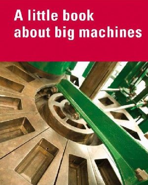 Little Book About Big Machines, A - David Jenkins, Siân Davies, Robert Protheroe-Jones - Siop y Pethe