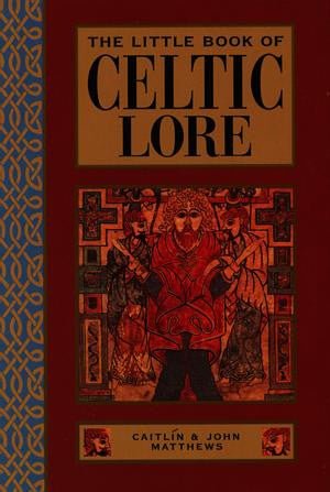 Little Book of Celtic Lore, The - Siop y Pethe