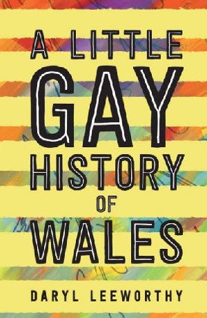 Little Gay History of Wales, A - Daryl Leeworthy - Siop y Pethe