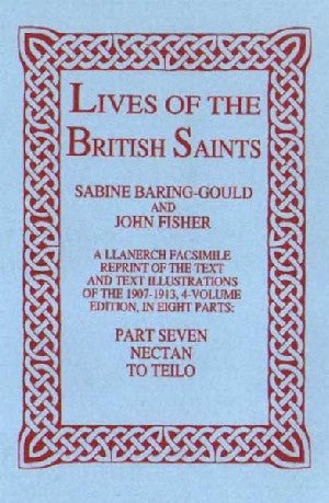Lives of the British Saints: Part 7 - Nectan to Teilo - Sabine Baring-Gould, John Fisher - Siop y Pethe