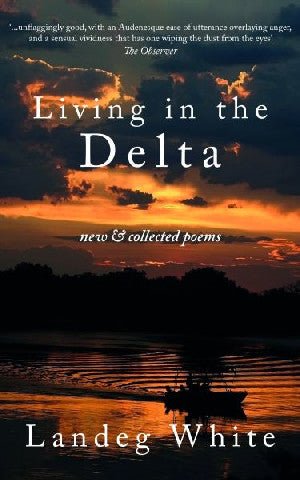 Living in the Delta - New and Collected Poems - Landeg White - Siop y Pethe