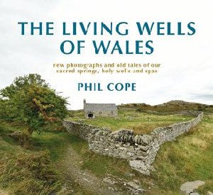 Living Wells of Wales, The - Phil Cope - Siop y Pethe