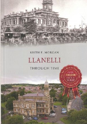 Llanelli Through Time - Keith E. Morgan - Siop y Pethe