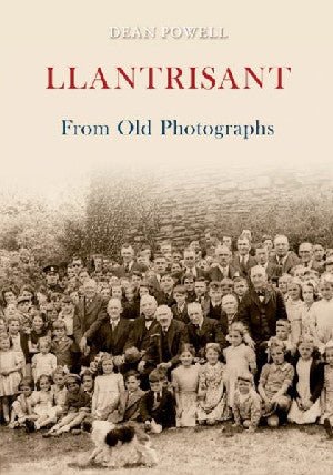 Llantrisant from Old Photographs - Dean Powell - Siop y Pethe