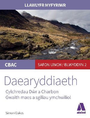 Llawlyfr Myfyriwr Safon Uwch Cbac: Daearyddiaeth Cylchredau Dŵr a Charbon - Simon Oakes - Siop y Pethe