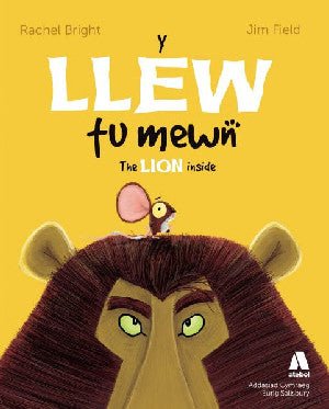 Llew Tu Mewn, Y / Lion Inside, The - Rachel Bright, Jim Field - Siop y Pethe