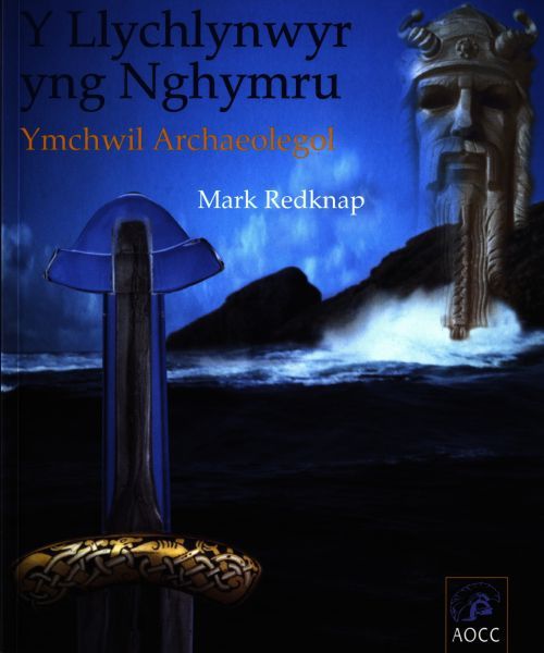 Llychlynwyr yng Nghymru, Y - Ymchwil Archaeolegol - Mark Redknap - Siop y Pethe