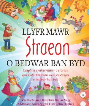 Llyfr Mawr Straeon o Bedwar Ban Byd - Bob Hartman - Siop y Pethe
