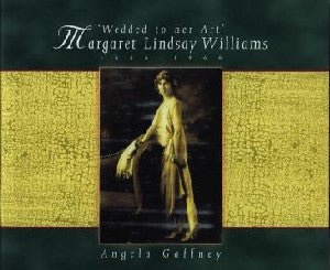 'Wedded to her Art' - Margaret Lindsay Williams 1888-1960 - Angela Gaffney - Siop y Pethe