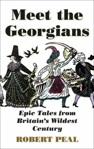 Meet the Georgians – Epic Tales from Britain’s Wildest Century