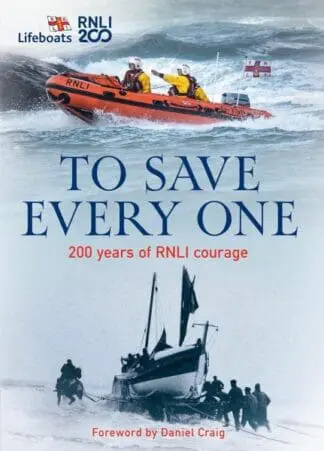 To Save Every One – 200 Years of Rnli Courage