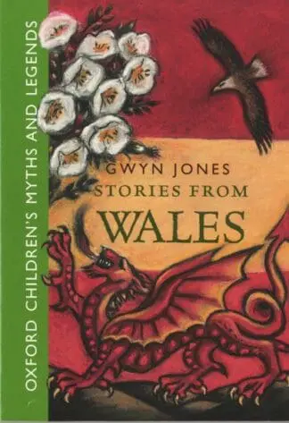 Oxford Children’s Myths and Legends: Stories from Wales