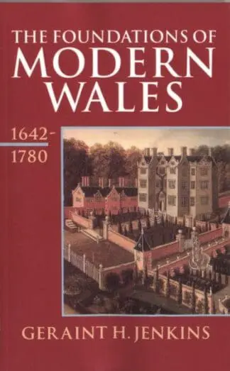 The HistorThe Foundations of Modern Wales 1642-1780