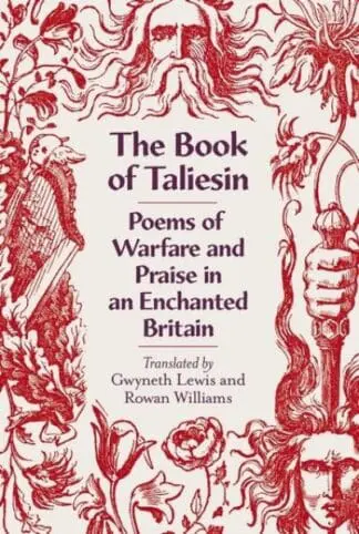 The Book of Taliesin – Poems of Warfare and Praise in Enchanted Britain