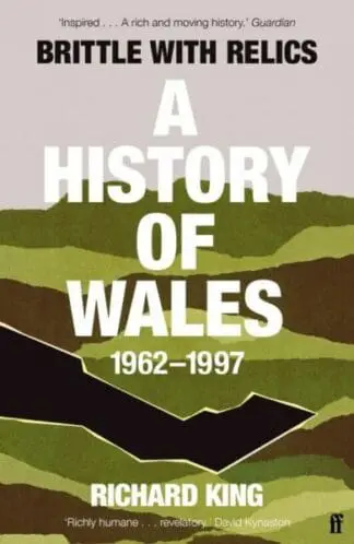 Brittle with Relics – A History of Wales, 1962-97