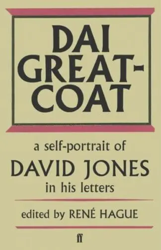 Dai Greatcoat – Self-Portrait of David Jones in his Letters, A