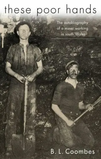 These Poor Hands – The Autobiography of a Miner Working in South Wales