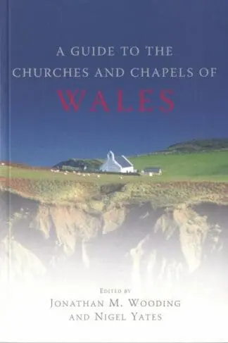 A Guide to the Churches and Chapels of Wales