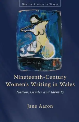 Gender Studies in Wales: Nineteenth-Century Women’s Writing in Wales – Nation, Gender, Identity