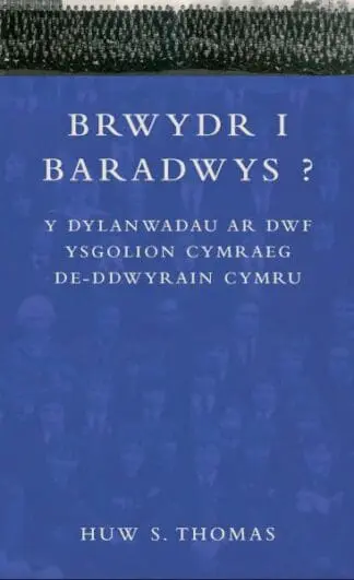 Brwydr i Baradwys? – Y Dylanwadau ar Dwf Ysgolion Cymraeg De-Ddwyrain Cymru