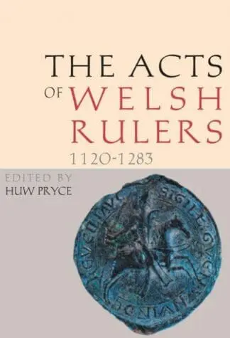 Acts of the Welsh Rulers, 1120-1283