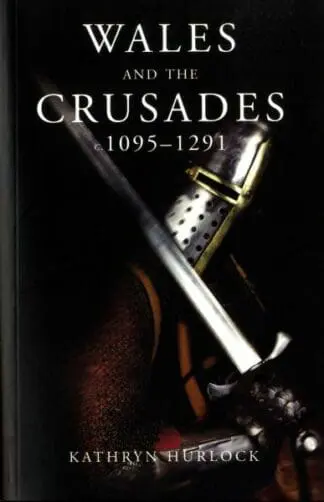 Studies in Welsh History: Wales and the Crusades C.1095-1291