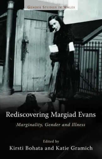 Gender Studies in Wales: Rediscovering Margiad Evans – Marginality, Gender and Illness