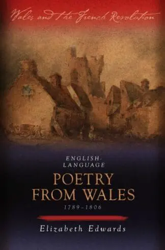 Wales and the French Revolution: English-Language Poetry from Wales 1789-1806