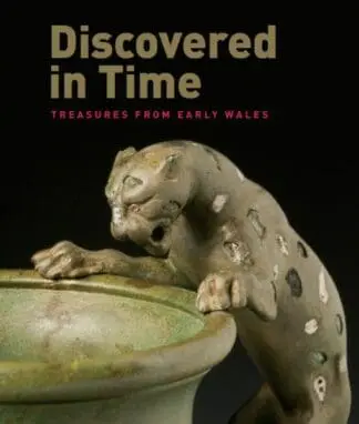 Discovered in Time – Treasures from Early Wales