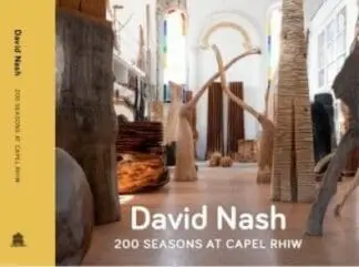 David Nash – 200 Seasons at Capel Rhiw