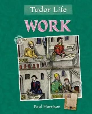 Tudor Life – Work