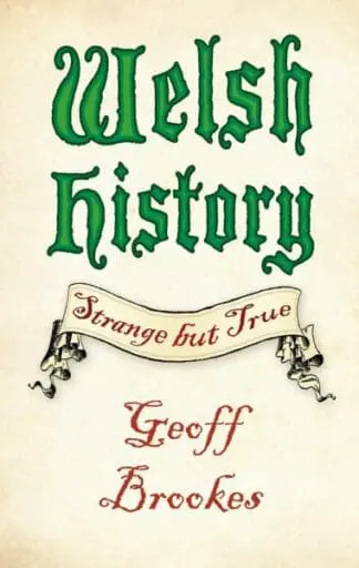 Welsh History – Strange but True