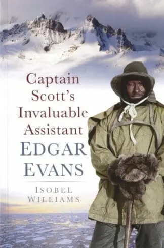 Captain Scott’s Invaluable Assistant Edgar Evans