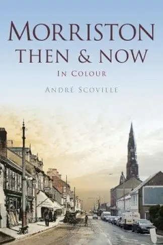 Morriston Then and Now in Colour